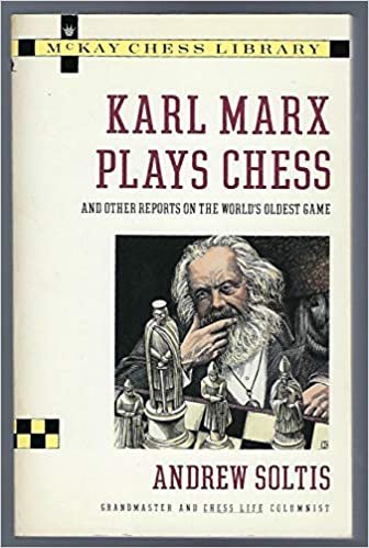 Karl Marx Plays Chess and Other Reports on the World's Oldest Game