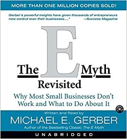 The E-Myth Revisited: Why Most Small Businesses Don't Work and What to Do about It [Audio]