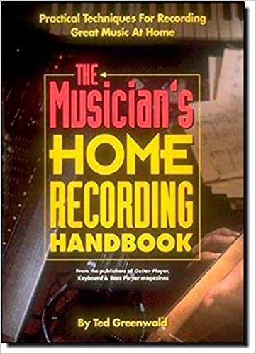The Musician's Home Recording Handbook: Practical Techniques for Recording Great Music at Home