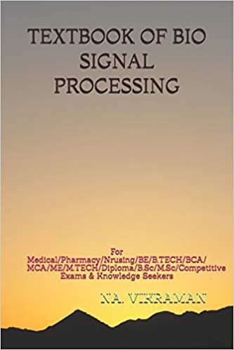 TEXTBOOK OF BIO SIGNAL PROCESSING: For Medical/Pharmacy/Nrusing/BE/B.TECH/BCA/MCA/ME/M.TECH/Diploma/B.Sc/M.Sc/Competitive Exams & Knowledge Seekers (2020, Band 109)