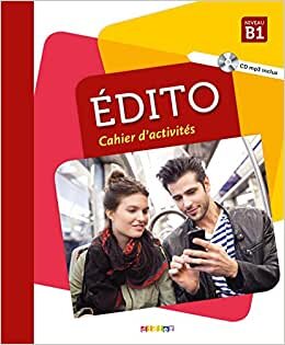 Edito B1 Cahier d'activites + CD: Cahier d'exercices B1 + CD