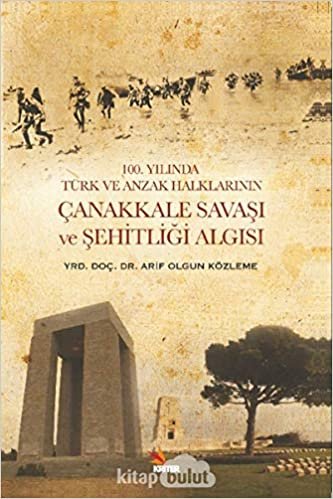 100. Yılında Türk ve Anzak Halklarının Çanakkale Savaşı ve Şehitliği Algısı indir