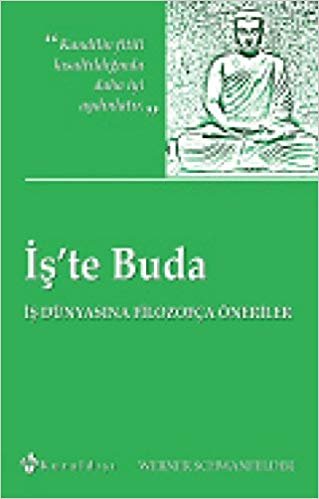 İş'te Buda: İş Dünyasına Filozofça Öneriler