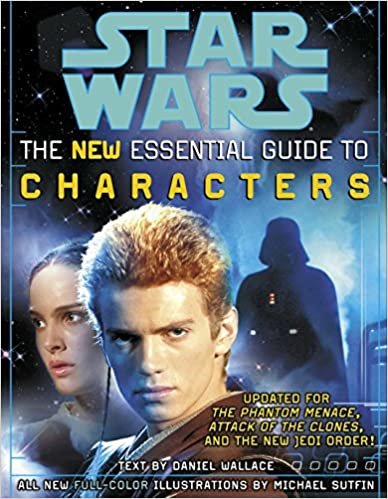The Essential Guide to Characters, Revised Edition: Star Wars: The New Essential Guide to Characters