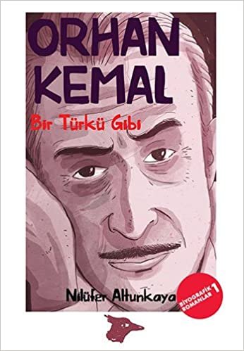 Orhan Kemal - Bir Türkü Gibi: Biyografik Romanlar 1 indir