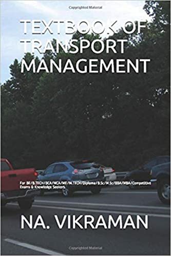 TEXTBOOK OF TRANSPORT MANAGEMENT: For BE/B.TECH/BCA/MCA/ME/M.TECH/Diploma/B.Sc/M.Sc/BBA/MBA/Competitive Exams & Knowledge Seekers (2020, Band 179)
