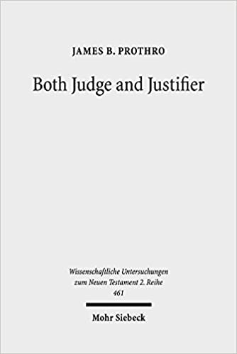 Both Judge and Justifier: Biblical Legal Language and the Act of Justifying in Paul (Wissenschaftliche Untersuchungen zum Neuen Testament, Band 461)