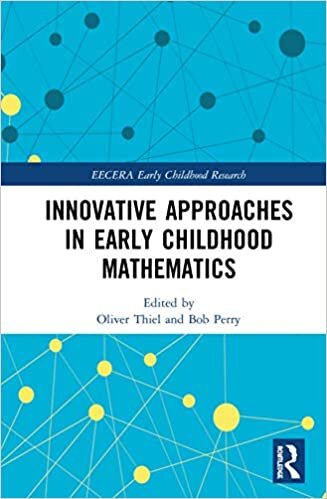 Innovative Approaches in Early Childhood Mathematics (EECERA Collection of Research in Early Childhood Education) indir