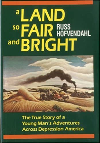A Land so Fair and Bright: The True Story of a Young Man's Adventures across Depression America indir