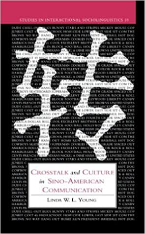 Crosstalk and Culture in Sino-American Communication (Studies in Interactional Sociolinguistics)