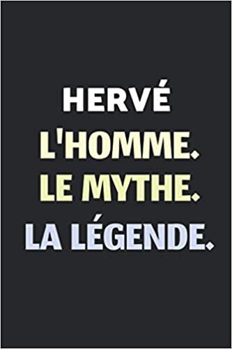Hervé L'homme Le Mythe La Légende: Agenda / Journal / Carnet de notes: Notebook ligné / idée cadeau, 120 Pages, 15 x 23 cm, couverture souple, finition mate