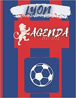 Agenda 2021-2022 Lyon: pour les Supporteurs de l'Équipe de FOOT de Lyon Football,France agenda scolaire Ecole Etudes (Primaire-Collège Lycée Étudiant ... Quotidien en Français |fille-Garçon
