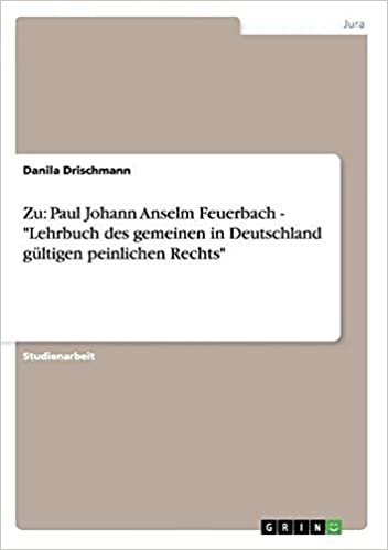 Zu: Paul Johann Anselm Feuerbach - "Lehrbuch des gemeinen in Deutschland gültigen peinlichen Rechts"