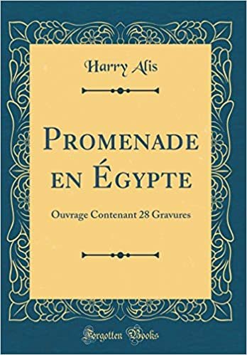 Promenade en Égypte: Ouvrage Contenant 28 Gravures (Classic Reprint) indir