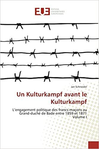 Un Kulturkampf avant le Kulturkampf: L’engagement politique des francs-maçons au Grand-duché de Bade entre 1859 et 1871 Volume I (OMN.UNIV.EUROP.)