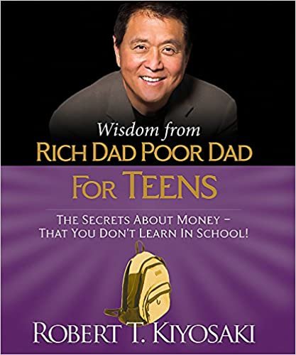 Wisdom from Rich Dad, Poor Dad for Teens: The Secrets about Money--That You Don't Learn in School! (Rp Minis)