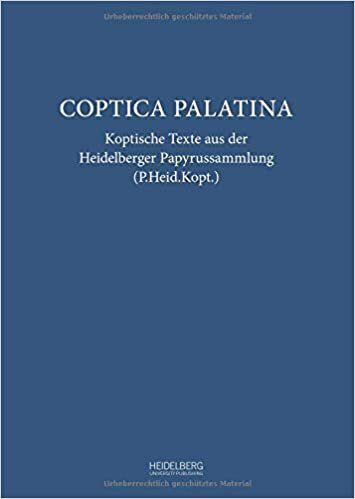 Coptica Palatina: Koptische Texte aus der Heidelberger Papyrussammlung (P.Heid.Kopt.). Bearbeitet auf der Vierten Internationalen Sommerschule für ... Texte aus der Heidelberger Papyrussammlung)