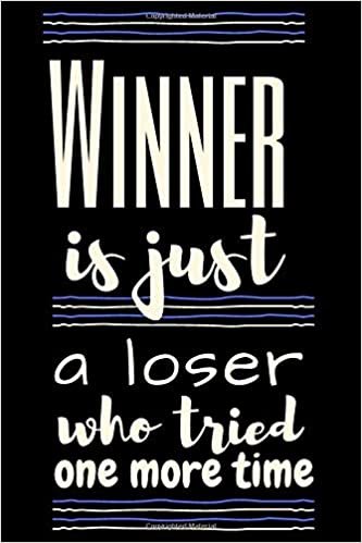 Winner is just a loser: Simple Motivational Notebook, Journal, Diary (110 Pages, Lined, 6 x 9) Notebook for Work