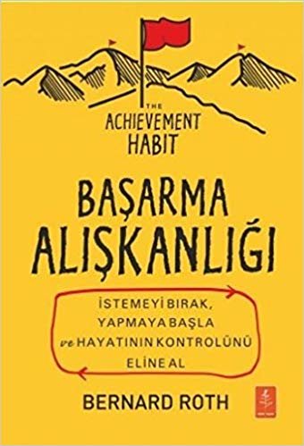 Başarma Alışkanlığı: İstemeyi Bırak, Yapmaya Başla ve Hayatının Kontrolünü Eline Al