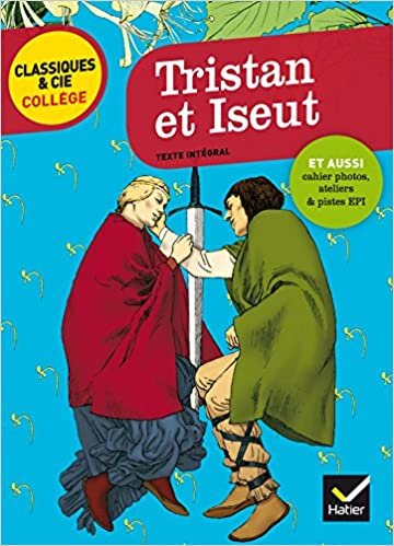 Tristan et Iseut: nouveau programme (Classiques & Cie Collège (46))