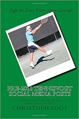 Pre-2015 TennisVogt social media posts: Collection of Social Media posts prior to 2015: Volume 1 (TennisVogt Social Media Collection)
