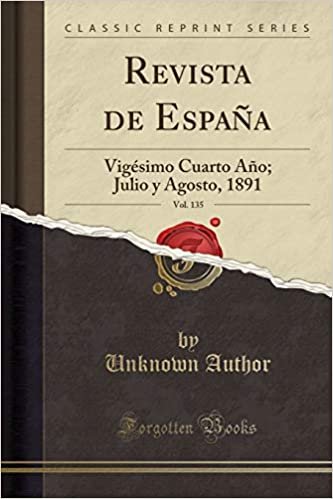 Revista de España, Vol. 135: Vigésimo Cuarto Año; Julio y Agosto, 1891 (Classic Reprint)