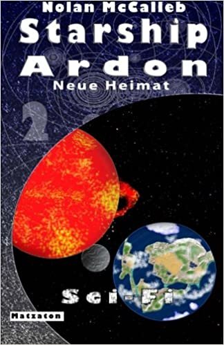 Starship Ardon 2: Neue Heimat: Volume 2