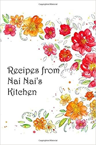 Recipes from Nai Nai's Kitchen: Blank recipe book/journal to write in/fill: space for 100 recipes personalized cookbook family recipe collection Gift ... seasonal Chinese Christmas Birthday