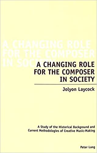 A Changing Role for the Composer in Society: A Study of the Historical Background and Current Methodologies of Creative Music-Making indir