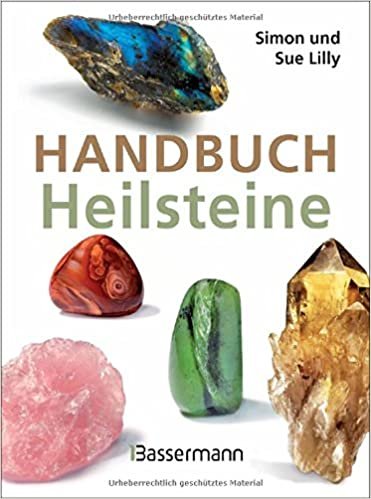 Handbuch Heilsteine: Die 100 besten Steine für Gesundheit, Glück und Lebensfreude indir