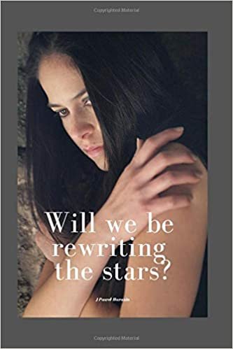 Will we be rewriting the stars?: Motivational Notebook, Journal, Diary (110 Pages, Blank, 6 x 9)