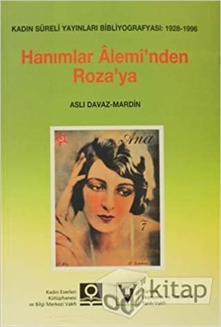 Hanımlar Alemi’nden Roza’ya: Kadın Süreli Yayınları Bibliyografyası: 1928-1996