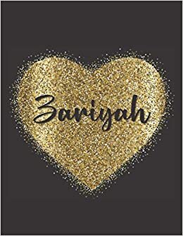 ZARIYAH LOVE GIFTS: Novelty Zariyah Present for Zariyah Personalized Name, Cute Zariyah Gift for Birthdays, Zariyah Appreciation, Zariyah Valentine - Blank Lined Zariyah Notebook (Zariyah Journal)