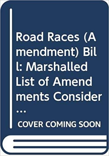 Road Races (Amendment) Bill: Marshalled List of Amendments Consideration Stage Monday 2 December 2013 (Northern Ireland Assembly Bills)