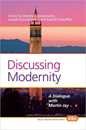 Discussing Modernity: A Dialogue with Martin Jay (Value Inquiry Book, Band 262)