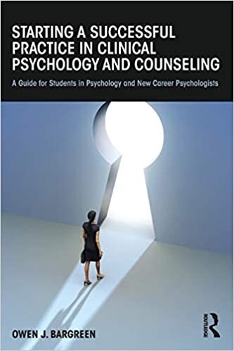 Starting a Successful Practice in Clinical Psychology and Counseling: A Guide for Students in Psychology and New Career Psychologists indir