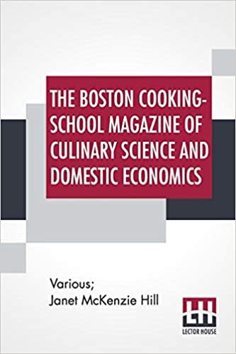 The Boston Cooking-School Magazine Of Culinary Science And Domestic Economics: Aug.-Sept., 1910 Vol. Xv No. 2, Edited By Janet Mckenzie Hill indir