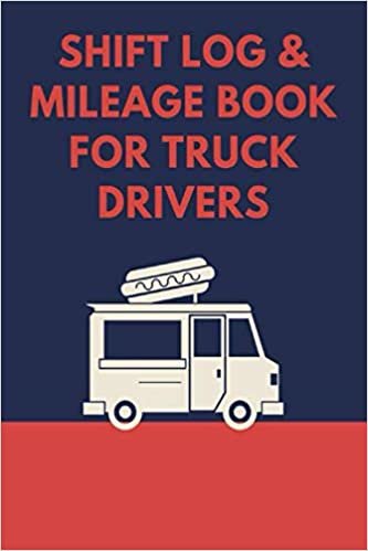 Shift Log & Mileage Book For Truck drivers: Mileage and hours logbook for truckers, lorry drivers, and delivery employees