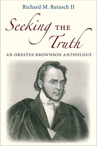 Seeking the Truth: An Orestes Brownson Anthology indir