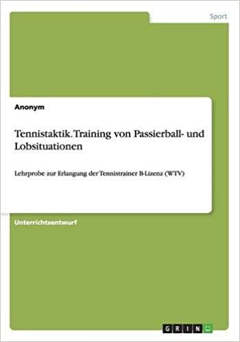 Tennistaktik. Training von Passierball- und Lobsituationen: Lehrprobe zur Erlangung der Tennistrainer B-Lizenz (WTV)