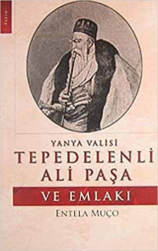 Yanya Valisi Tepedelenli Ali Paşa ve Emlakı