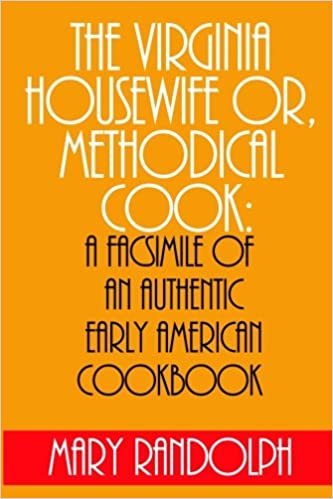 The ia Housewife: Or, Methodical Cook: A Facsimile of an Authentic Early American Cookbook