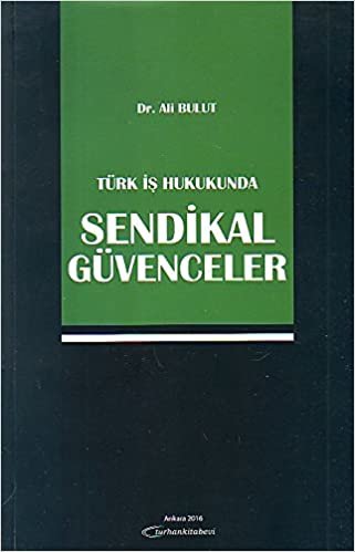 Türk İş Hukukunda Sendikal Güvenceler indir