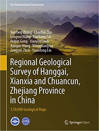 Regional Geological Survey of Hanggai, Xianxia and Chuancun, Zhejiang Province in China: 1:50,000 Geological Maps (The China Geological Survey Series)
