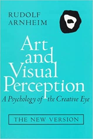 Art and Visual Perception: A Psychology of the Creative Eye: New Version, Revised and Enlarged