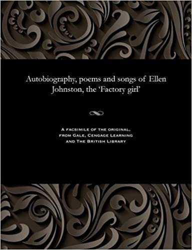 Autobiography, poems and songs of Ellen Johnston, the 'Factory girl'