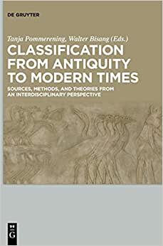 Classification from Antiquity to Modern Times: Sources, Methods, and Theories from an Interdisciplinary Perspective