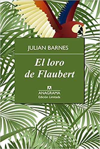 El loro de Flaubert (Edición Limitada, Band 10)