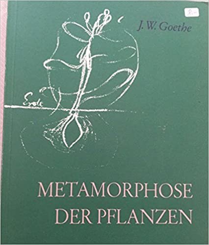 Metamorphose der Pflanzen mit Anmerkungen und Einleitung von Rudolf Steiner