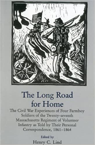 The Long Road for Home: Civil War Experiences of 4 Farmboy Soldiers of the 27th Massachusetts Regiment of Volunteer Infantry as Told by Their Personal Correspondence, 1861-64 indir